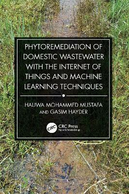 Phytoremediation of Domestic Wastewater with the Internet of Things and Machine Learning Techniques(English, Hardcover, Mustafa Hauwa Mohammed)