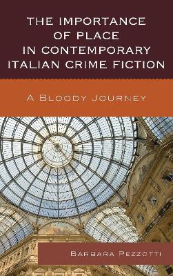 The Importance of Place in Contemporary Italian Crime Fiction(English, Paperback, Pezzotti Barbara)