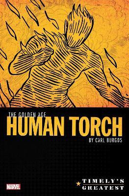 Timely's Greatest: The Golden Age Human Torch By Carl Burgos Omnibus(English, Hardcover, Burgos Carl)