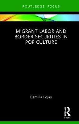 Migrant Labor and Border Securities in Pop Culture(English, Hardcover, Fojas Camilla)