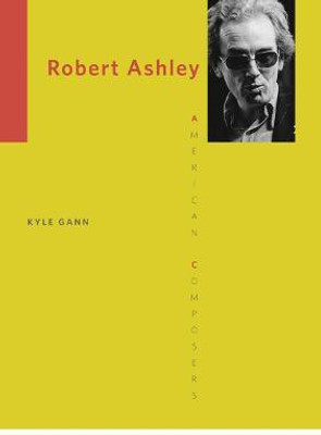 Robert Ashley(English, Paperback, Gann Kyle)