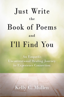 Just Write the Book of Poems and I'll Find You(English, Hardcover, Mullen Kelly C)