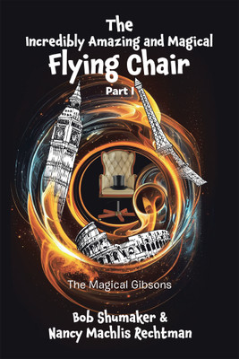The Incredibly Amazing and Magical Flying Chair(English, Paperback, Shumaker Bob)