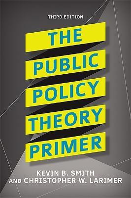 The Public Policy Theory Primer(English, Paperback, Smith Kevin B.)