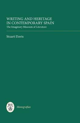Writing and Heritage in Contemporary Spain(English, Hardcover, Davis Stuart)