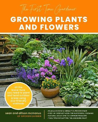 The First-Time Gardener: Growing Plants and Flowers: Volume 2(English, Electronic book text, McManus Sean)