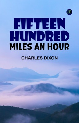 Fifteen Hundred Miles an Hour(Paperback, Charles Dixon)