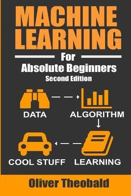 Machine Learning For Absolute Beginners(English, Paperback, Theobald Oliver)