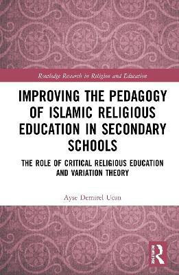 Improving the Pedagogy of Islamic Religious Education in Secondary Schools(English, Hardcover, Ucan Ayse Demirel)