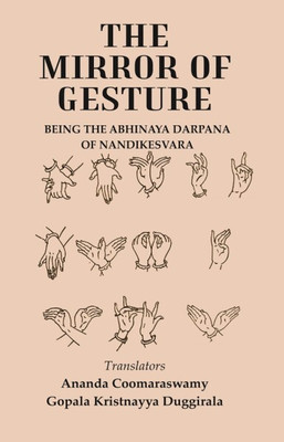 The Mirror of Gesture: Being the Abhinaya Darpana of Nandikesvara(Paperback, Translators: Ananda Coomaraswamy, Gopala Kristnayya Duggirala)