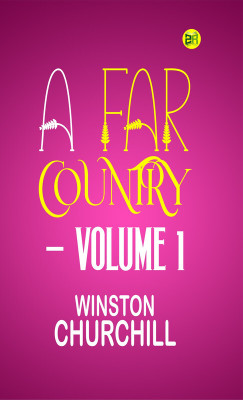 A FAR COUNTRY — VOLUME 1(Paperback, Winston Churchill)