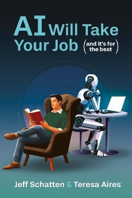 AI Will Take Your Job, and It's for the Best(English, Hardcover, Schatten Jeff)