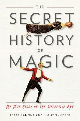 The Secret History of Magic(English, Hardcover, Lamont Peter)