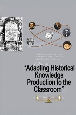 Adapting Historical Knowledge Production to the Classroom(English, Electronic book text, unknown)