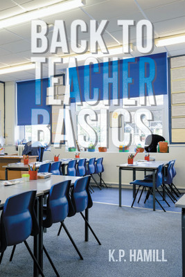 Back to Teacher Basics(English, Paperback, Hamill K P)