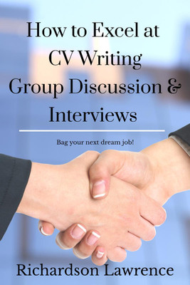 How to Excel at - CV Writing, Group Discussion and Interviews(English, Paperback, Richardson Lawrence)