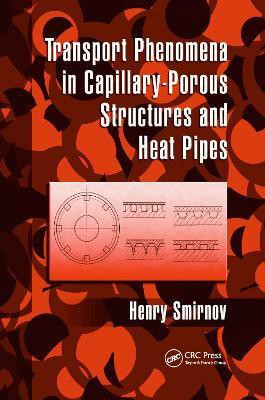 Transport Phenomena in Capillary-Porous Structures and Heat Pipes(English, Paperback, Smirnov Henry)