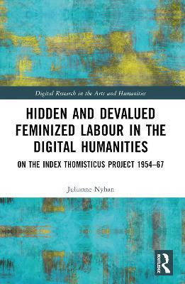 Hidden and Devalued Feminized Labour in the Digital Humanities(English, Paperback, Nyhan Julianne)
