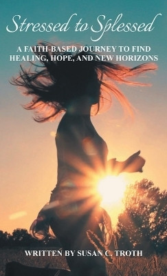 Stressed to Splessed(English, Hardcover, Troth Susan C)