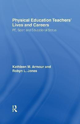 Physical Education: Teachers' Lives And Careers(English, Paperback, Armour Kathleen R.)