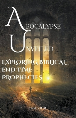 Apocalypse Unveiled(English, Paperback, Kriel Jan Jacobus)