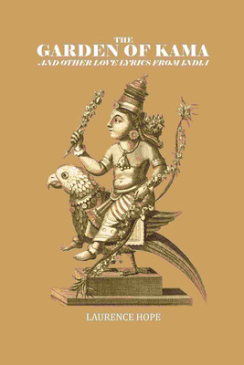 The Garden of Kama And Other Love Lyrics From India [Hardcover](Hardcover, Laurence Hope)