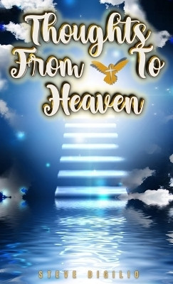 Thoughts From & To Heaven(English, Hardcover, Digilio Steve)