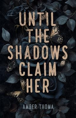 Until the Shadows Claim Her(English, Paperback, Thoma Amber)