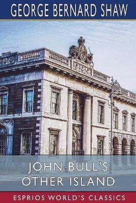 John Bull's Other Island (Esprios Classics)(English, Paperback, Shaw George Bernard)