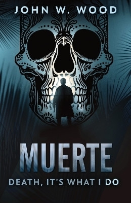 Muerte - Death, It's What I Do(English, Paperback, Wood John W)