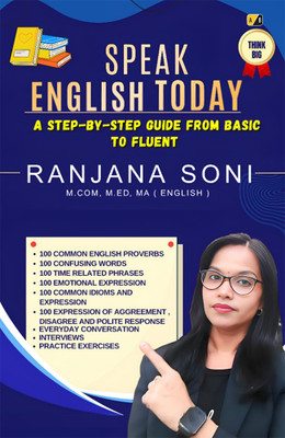 Speak English Today: A Step-By-Step Guide From Basic To Fluent(Paperback, Ranjana Soni)