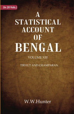 A Statistical Account of Bengal : DISTRICTS OF GAYA AND SHAHABAD Volume 13th(Paperback, W.W.Hunter)