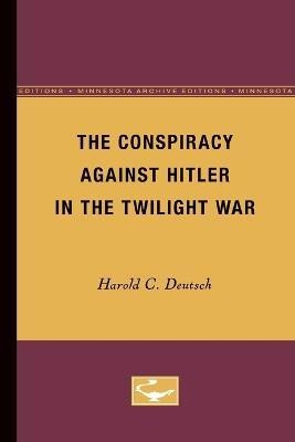 The Conspiracy Against Hitler in the Twilight War(English, Paperback, Deutsch Harold C.)