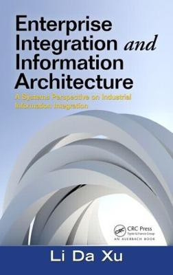 Enterprise Integration and Information Architecture(English, Hardcover, Xu Li Da)