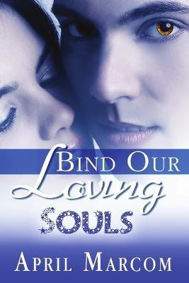 Bind Our Loving Souls(English, Paperback, Marcom April)