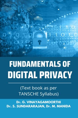 Fundamentals of Digital Privacy(Hardcover, Dr. G. Vinayagamoorthi, Dr. S. Sundararajan, Dr. M. Manida)