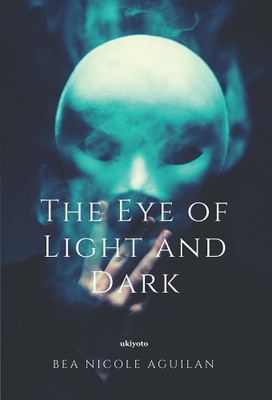 The Eye of Light and Dark(English, Hardcover, Aguilan Bea Nicole)