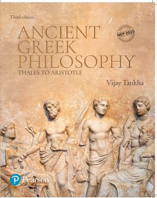 Ancient Greek Philosophy: Thales to Aristotle | 3rd Edition | - Pearson(Paperback, Vijay Tankha)