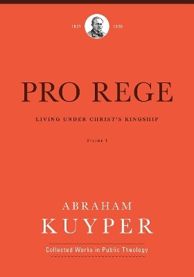Pro Rege (Volume 1)(English, Hardcover, Kuyper Abraham)