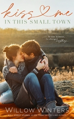 Kiss Me In This Small Town(English, Paperback, Winters Willow)