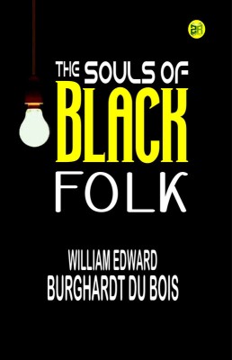 The Souls of Black Folk(Paperback, William Edward Burghardt Du Bois)
