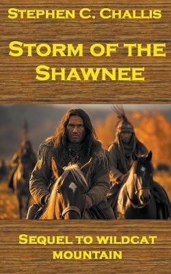 Storm of the Shawnee(English, Paperback, Challis Stephen C)