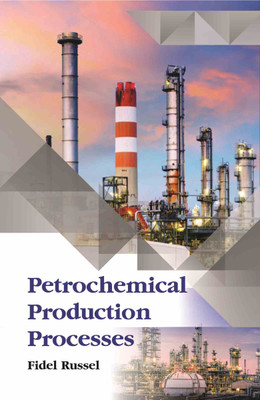 Petrochemical Production Processes  - Petrochemical Production Processes(English, Hardcover, Russel Fidel)