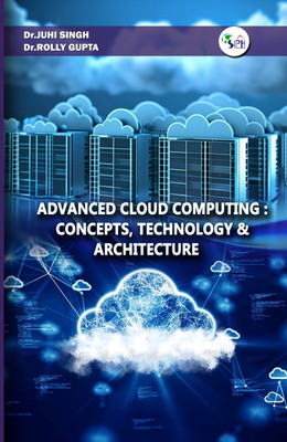 Advanced Cloud Computing: Concepts,
Technology & Architecture(Paperback, Dr. Juhi Singh, Dr. Rolly Gupta)