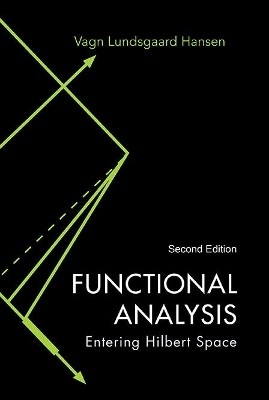 Functional Analysis: Entering Hilbert Space(English, Hardcover, Hansen Vagn Lundsgaard)