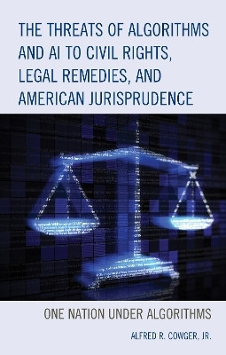 The Threats of Algorithms and AI to Civil Rights, Legal Remedies, and American Jurisprudence(English, Paperback, Cowger Alfred R. Jr.)