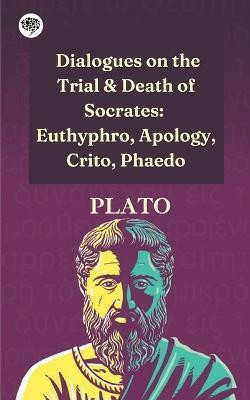 Dialogues on the Trial & Death of Socrates(English, Paperback, Plato)