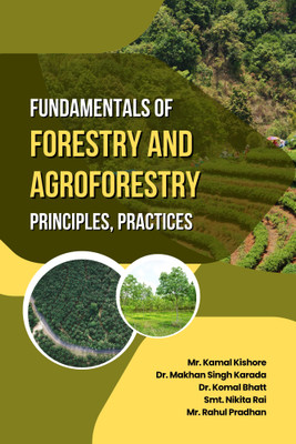 Fundamentals of Forestry and Agroforestry: Principles, Practices(Hardcover, Mr. Kamal Kishore, Dr. Makhan Singh Karada, Dr. Komal Bhatt, Smt. Nikita Rai, Mr. Rahul Pradhan)
