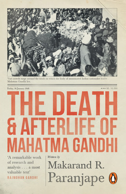 The Death And Afterlife Of Mahatma Gandhi  - My Journey to Connect India(English, Paperback, Paranjape Makarand R)