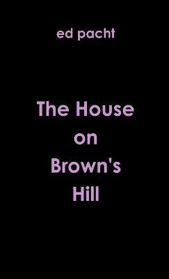The House on Brown's Hill(English, Paperback, pacht ed)